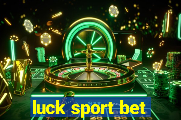 luck sport bet